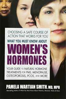 9780757003073-0757003079-What You Must Know About Women's Hormones: Your Guide to Natural Hormone Treatments for PMS, Menopause, Osteoporosis, PCOS, and More