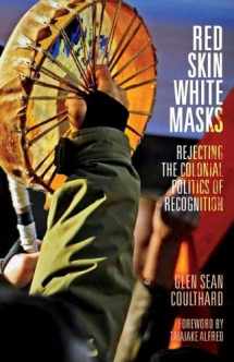 9780816679652-0816679657-Red Skin, White Masks: Rejecting the Colonial Politics of Recognition (Indigenous Americas)