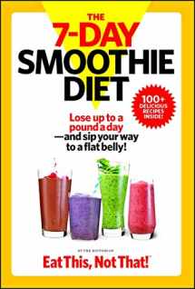 9781940358208-1940358205-The 7-Day Smoothie Diet: Lose up to a pound a day--and sip your way to a flat belly!