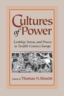9780812232905-0812232909-Cultures of Power: Lordship, Status, and Process in Twelfth-Century Europe (The Middle Ages Series)