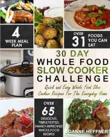 9781975813970-1975813979-30 Day Whole Food Slow Cooker Challenge: Quick and Easy Whole Food Slow Cooker Recipes For The Everyday Home – Delicious, Triple-Tested, Family-Approved Whole Food Recipes (Slow Cooker Cookbook)