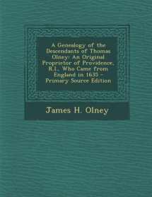 9781294817468-1294817469-A Genealogy of the Descendants of Thomas Olney: An Original Proprietor of Providence, R.I., Who Came from England in 1635