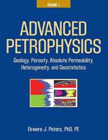 9781936909445-1936909448-Advanced Petrophysics: Volume 1: Geology, Porosity, Absolute Permeability, Heterogeneity, and Geostatistics