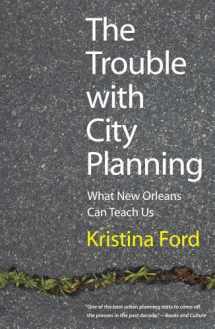 9780300177428-0300177429-The Trouble with City Planning: What New Orleans Can Teach Us