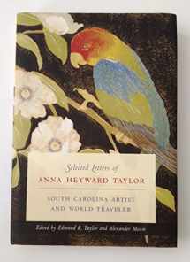 9781570039454-1570039453-Selected Letters of Anna Heyward Taylor: South Carolina Artist and World Traveler (Women's Diaries and Letters of the South)