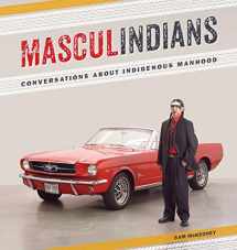 9780887557620-0887557627-Masculindians: Conversations about Indigenous Manhood
