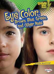 9781580139540-158013954X-Eye Color: Brown, Blue, Green, and Other Hues (Lightning Bolt Books ® ― What Traits Are in Your Genes?)