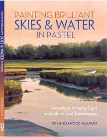 9781440322556-1440322554-Painting Brilliant Skies & Water in Pastel: Secrets to Bringing Light and Life to Your Landscapes