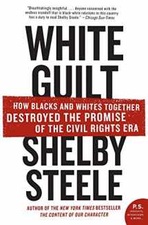 9780060578633-0060578637-White Guilt: How Blacks and Whites Together Destroyed the Promise of the Civil Rights Era