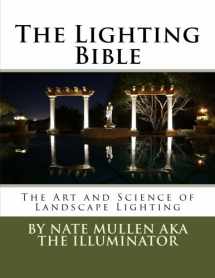 9781541107366-1541107365-The Lighting Bible: The Professional Guide to Architectural landscape Lighting the Creation of a Lighting Portrait