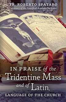 9781621384618-1621384616-In Praise of the Tridentine Mass and of Latin, Language of the Church
