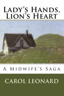 9780615195506-0615195504-Lady's Hands, Lion's Heart: A Midwife's Saga