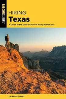 9781493037308-1493037307-Hiking Texas: A Guide to the State's Greatest Hiking Adventures (State Hiking Guides Series)