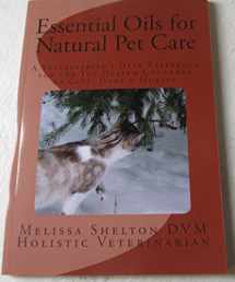9781466243361-1466243368-Essential Oils for Natural Pet Care: A Veterinarian's Desk Reference for the Top Health Concerns of Cats, Dogs & Horses