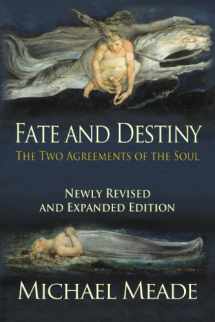 9780982939147-0982939140-Fate and Destiny, The Two Agreements of the Soul - Newly Revised and Expanded Edition