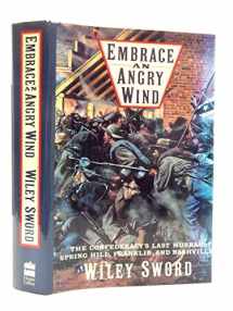 9780060163013-0060163011-Embrace an Angry Wind: The Confederacy's Last Hurrah: Spring Hill, Franklin, and Nashville