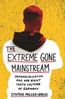 9780691196152-069119615X-The Extreme Gone Mainstream: Commercialization and Far Right Youth Culture in Germany (Princeton Studies in Cultural Sociology)