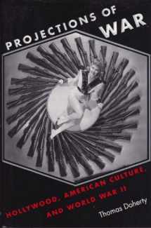 9780231082440-0231082444-Projections of War: Hollywood, American Culture, and World War II (Film and Culture)