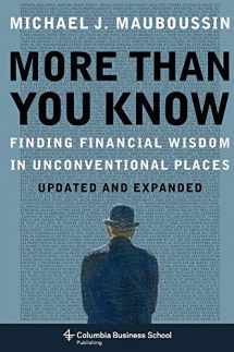 9780231143721-0231143729-More Than You Know: Finding Financial Wisdom in Unconventional Places (Updated and Expanded) (Columbia Business School Publishing)