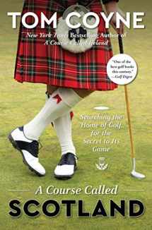 9781476754291-1476754292-A Course Called Scotland: Searching the Home of Golf for the Secret to Its Game