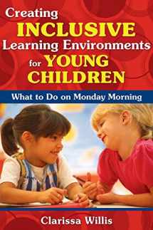 9781412957182-1412957184-Creating Inclusive Learning Environments for Young Children: What to Do on Monday Morning