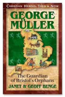 9781576581452-1576581454-George Muller: The Guardian of Bristol's Orphans (Christian Heroes: Then and Now)