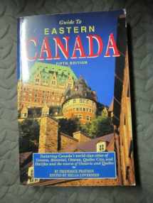 9781564406354-1564406350-Guide to Eastern Canada: Featuring Canada's World-Class Cities of Toronto, Montreal, Ottawa, Quebec City, and Halifax and the Resorts of Ontario an