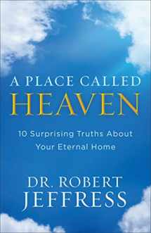 9780801018947-0801018943-A Place Called Heaven: 10 Surprising Truths about Your Eternal Home
