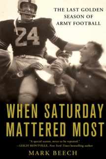 9780312548186-0312548184-When Saturday Mattered Most: The Last Golden Season of Army Football
