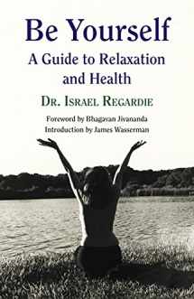 9781561845347-1561845345-Be Yourself A Guide to Relaxation and Health