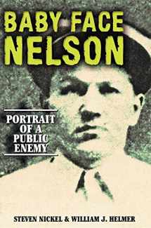 9781581822724-1581822723-Baby Face Nelson: Portrait of a Public Enemy