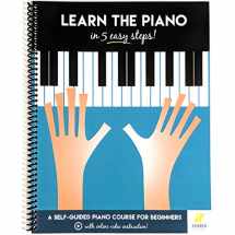 9780996626705-0996626700-Piano: Learn The Piano in 5 Easy Steps: A Self-Guided Piano Course for Beginners (with Online Video Instruction - Piano Learning Books for Beginning Piano Players)