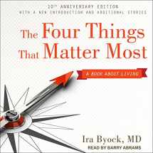 9781541453890-1541453891-The Four Things That Matter Most 10th Anniversary Edition: A Book About Living
