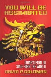 9781642935400-1642935409-You Will Be Assimilated: China's Plan to Sino-form the World