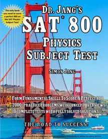 9781532874987-1532874987-Dr. Jang's SAT* 800 Physics Subject Test