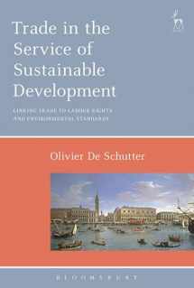 9781509918348-1509918345-Trade in the Service of Sustainable Development: Linking Trade to Labour Rights and Environmental Standards
