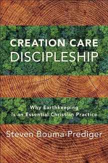 9781540966322-1540966321-Creation Care Discipleship: Why Earthkeeping Is an Essential Christian Practice