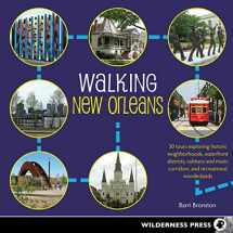 9780899977614-0899977618-Walking New Orleans: 30 Tours Exploring Historic Neighborhoods, Waterfront Districts, Culinary and Music Corridors, and Recreational Wonderlands