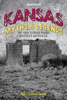 9781493028405-1493028405-Kansas Myths and Legends: The True Stories behind History’s Mysteries (Legends of the West)