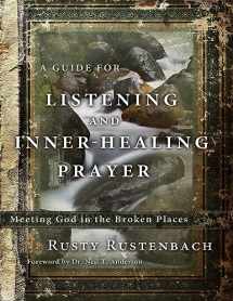 9781617470868-1617470864-A Guide for Listening and Inner-Healing Prayer: Meeting God in the Broken Places