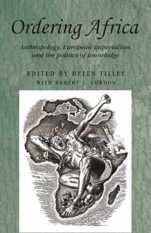 9780719062391-071906239X-Ordering Africa: Anthropology, European Imperialism, and the Politics of Knowledge (Studies in Imperialism) (Studies in Imperialism, 67)