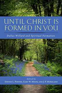 9781684260904-1684260906-Until Christ Is Formed in You: Dallas Willard and Spiritual Formation
