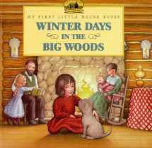 9780064433730-0064433730-Winter Days in the Big Woods (My First Little House Books)