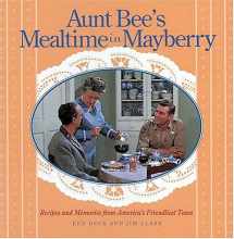 9781558537378-1558537376-Aunt Bee's Mealtime in Mayberry: Recipes and Memories from America's Friendliest Town