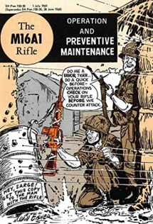 9781616088644-1616088648-The M16A1 Rifle: Operation and Preventive Maintenance