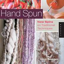 9781592537624-1592537626-Hand Spun: New Spins on Traditional Techniques