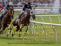 9781455622511-1455622516-The Fair Grounds Through the Lens: Photographs and Memories of Horse Racing in New Orleans