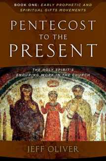 9780912106038-0912106034-Pentecost To The Present: The Holy Spirit's Enduring Work In The Church-Book 1: Early Prophetic And Spiritual Gifts Movements (Pentecost to the Present Trilogy, 1)