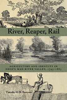 9781629220765-1629220760-River, Reaper, Rail: Agriculture and Identity in Ohio’s Mad River Valley, 1795–1885 (Ohio History and Culture)