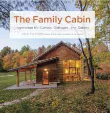9781631866524-1631866524-The Family Cabin: Inspiration for Camps, Cottages, and Cabins